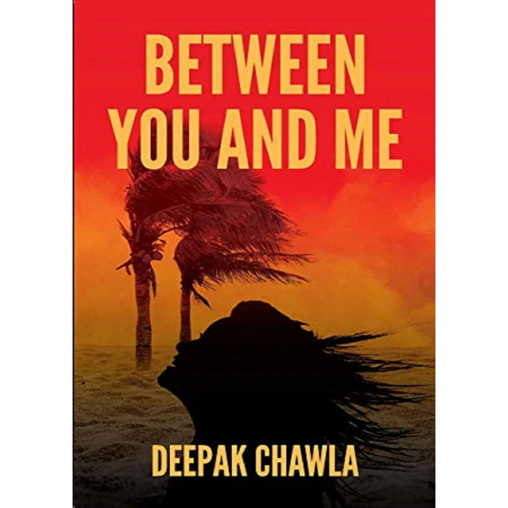 Between You and Me By Deepak Chawla