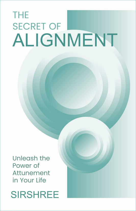 THE SECRET OF ALIGNMENT BY SIRSHREE