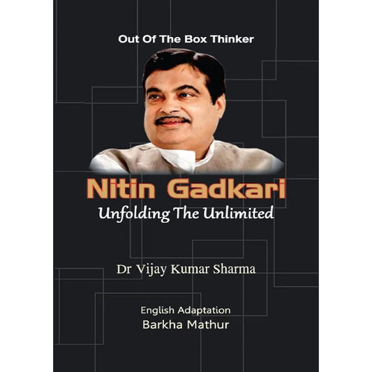 Nitin Gadkari - Unfolding the Unlimited BY Dr.Vijay Sharma