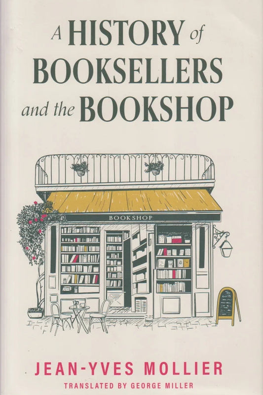 A HISTORY of BOOKSELLERS and the BOOKSHOP By Jean Yves Mollier