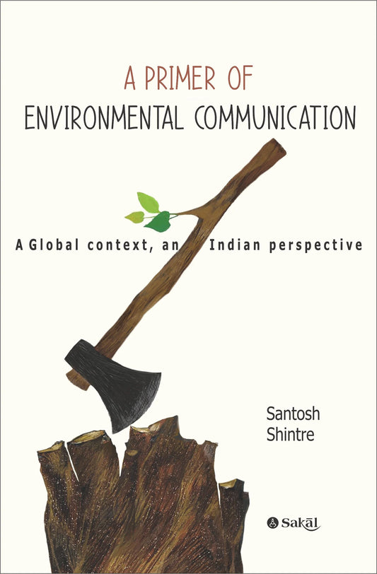 A Primer of Environmental Communication By Santosh Shintre 