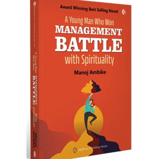 A Young Man Who Won MANAGAMENT BATTLE with Spirituality By Manoj Ambike