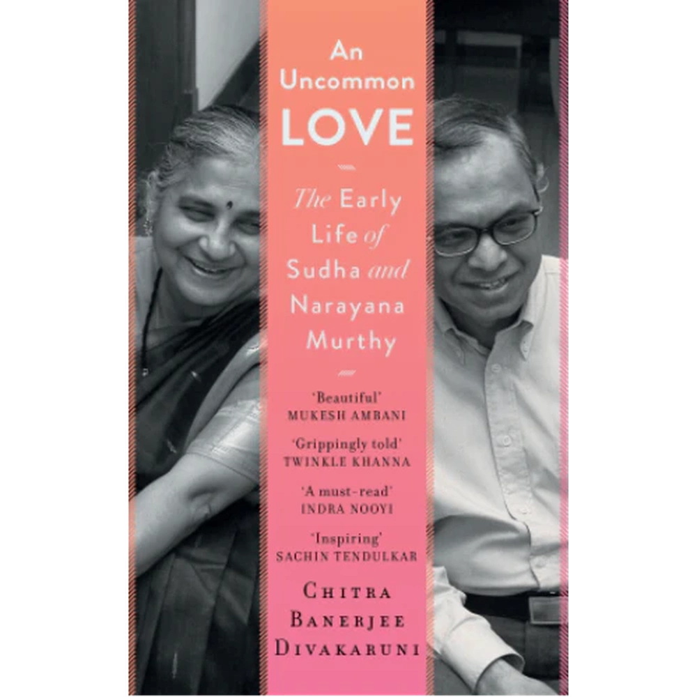 An Uncommon Love : The Early Life of Sudha and Narayana Murthy BY Chitra Banerjee Divakaruni