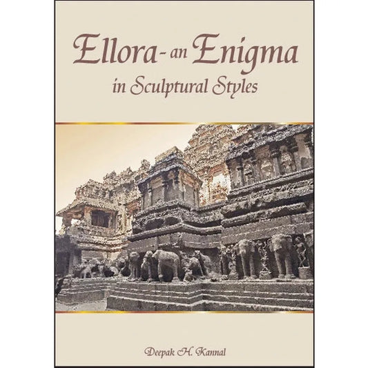 Ellora an Enigma in Scuiptural Styles By Deepak H Kannal