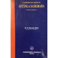 A Concise Text Book Of Astanga Samgraha SutraSthana Author: Dr. P.Ramesh Bhat