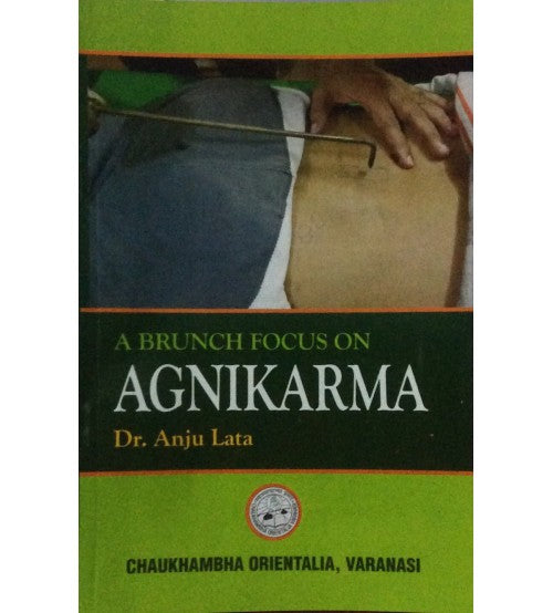 A Brunch Focus On Agnikarma  Author: Dr. Anju Lata