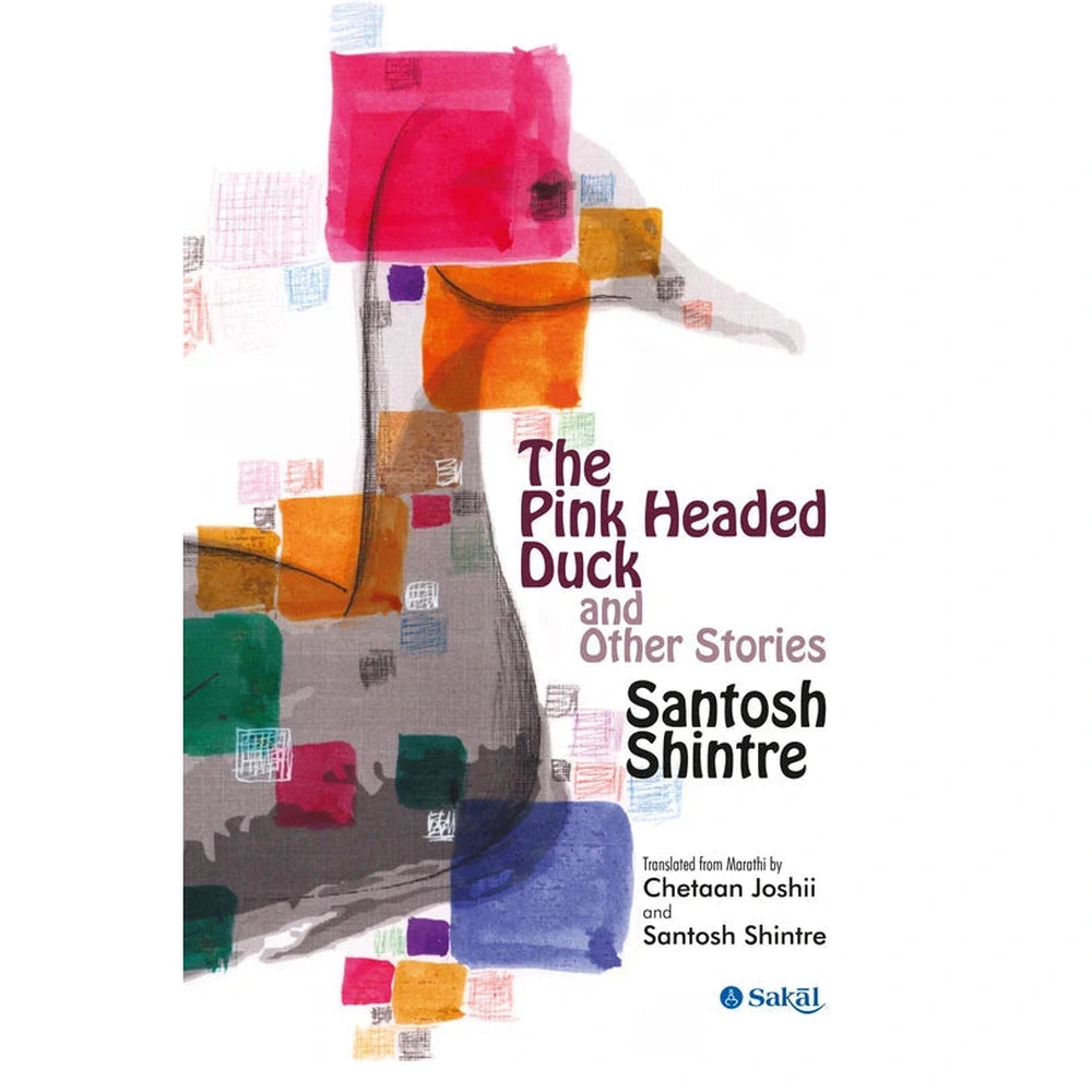 The Pink headed Duck And Other Stories by Santosh Shintre