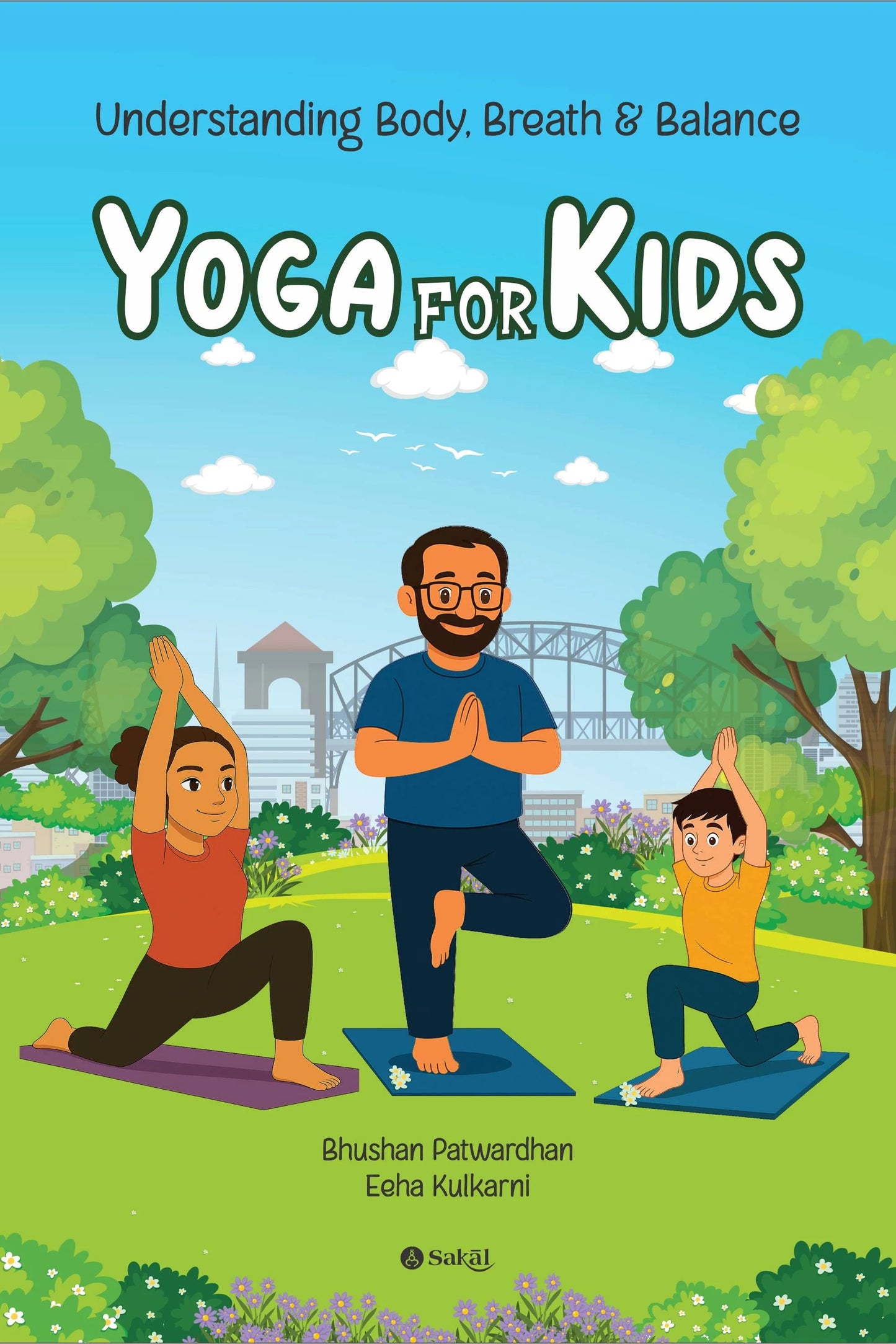 Yoga for Kids: Understanding Body, Breath and Balance By Bhushan Patwardhan, Eeha Kulkarni
