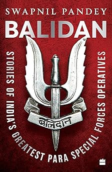 Balidan : Stories of India's Greatest Para Special Forces Operatives By Swapnil Pandey