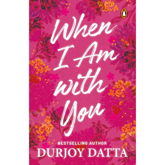 When I Am with You BY Durjoy Datta