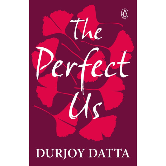 The Perfect Us BY Durjoy Datta