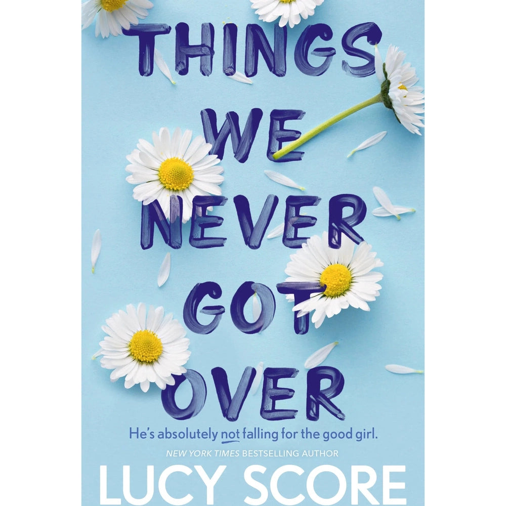 Things We Never Got Over BY Lucy Score