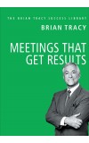 Meetings That Get Results (The Brian Tracy Success Library) Author : Brian Tracy