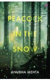 Peacock in the Snow ( English) Author : Anubha Mehta