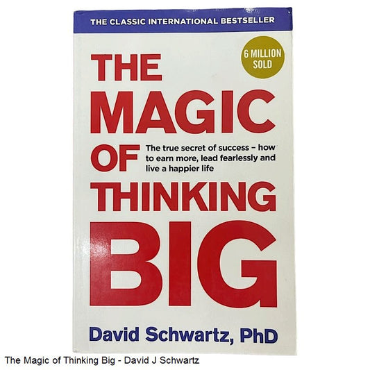 THE MAGIC OF THINKING BIG BY DAVID J SCHWARTZ