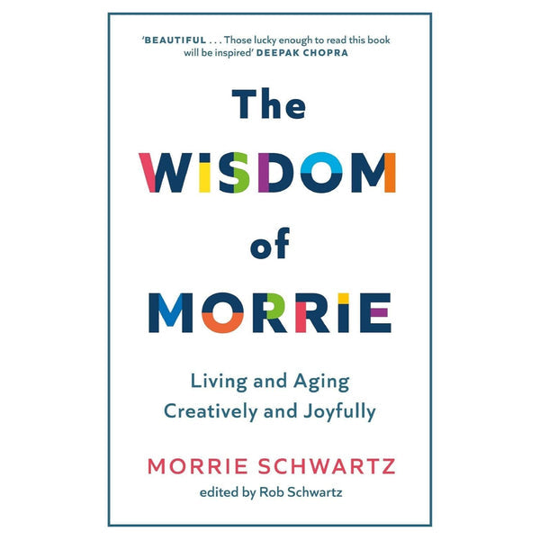 The Wisdom of Morrie by Morrie Schwartz