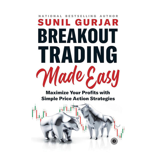 Breakout Trading Made Easy: Maximize Your Profits with Simple Price Action Strategies by Sunil Gurjar