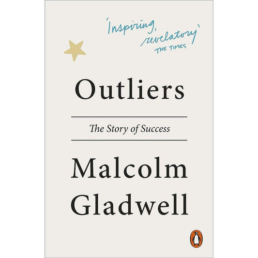 Outliers: The Story of Success by Malcolm Gladwell