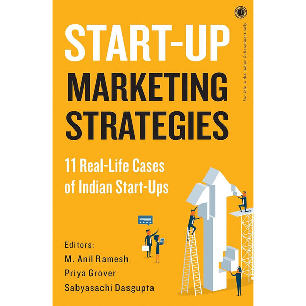 Start - Up Marketing Strategles by M. Anil Ramesh, Priya Grover, Sabyasachi Dasgupta