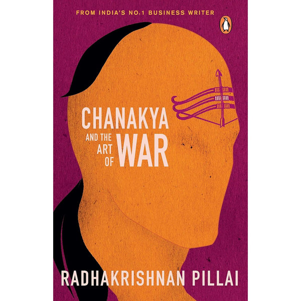 Chanakya And The Art Of War by Radhakrishnan Pillai