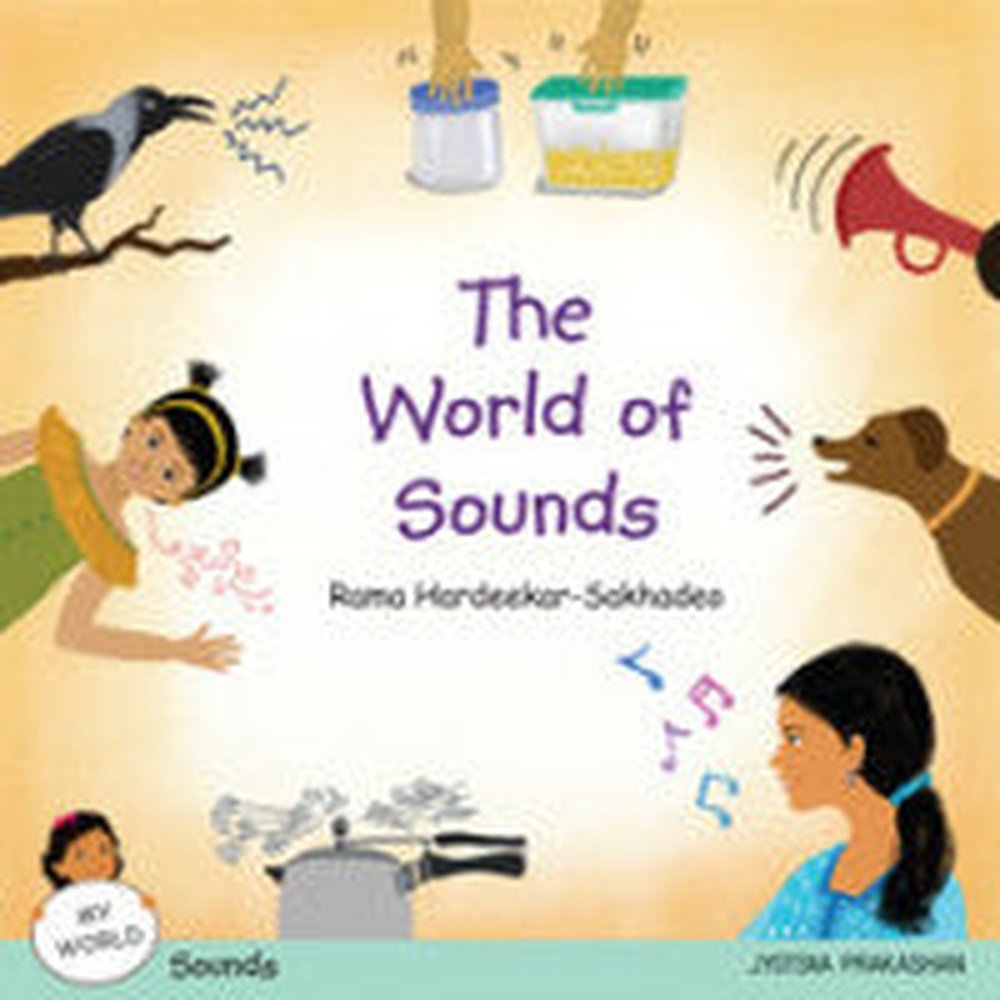 The World of Sounds (My World series : Sounds) Rama Hardeekar-Sakhadeo